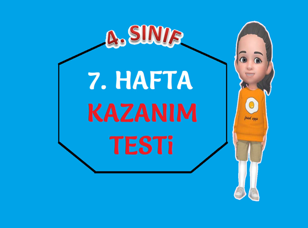 4. SINIF 7. HAFTA DEĞERLENDİRMESİ