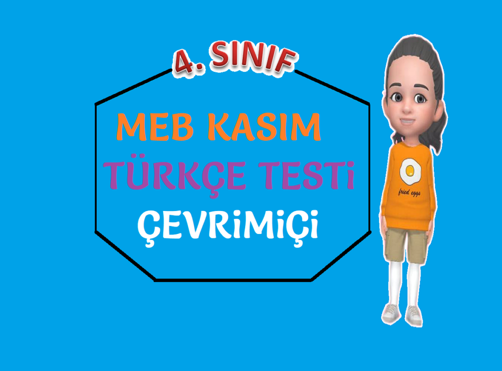 4. SINIF MEB KASIM TÜRKÇE TESTİ 4. SINIF MEB KASIM TÜRKÇE TESTİ