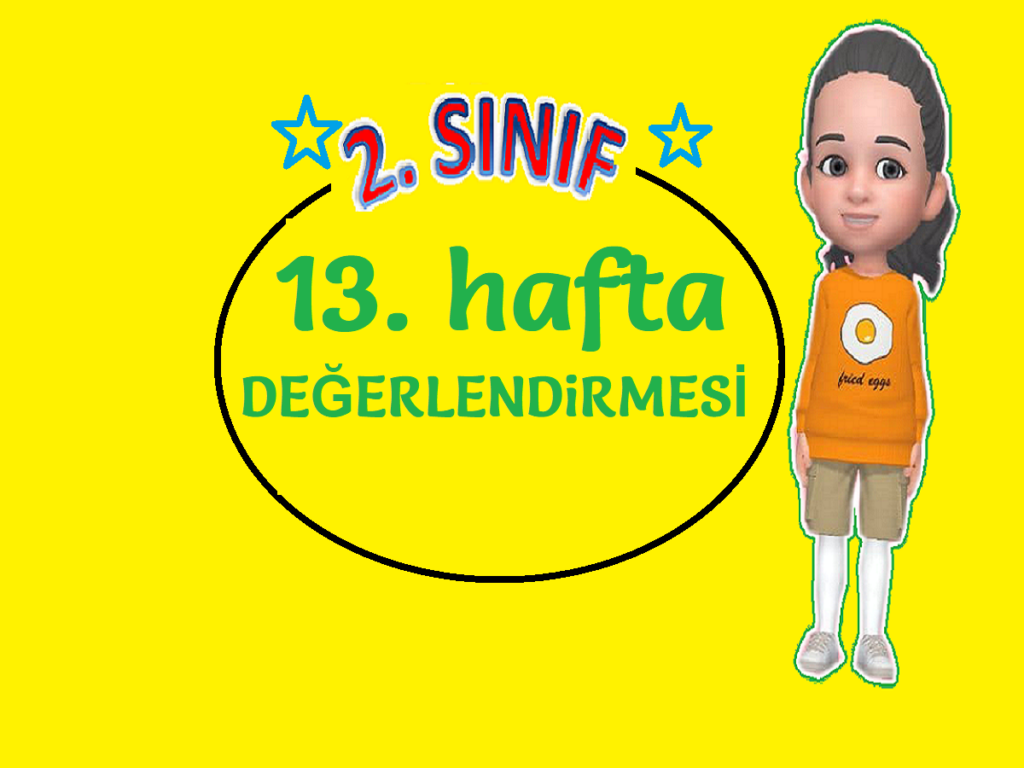 2. SINIF 13. HAFTA DEĞERLENDİRME SINAVI 2. SINIF 13. HAFTA DEĞERLENDİRME SINAVI