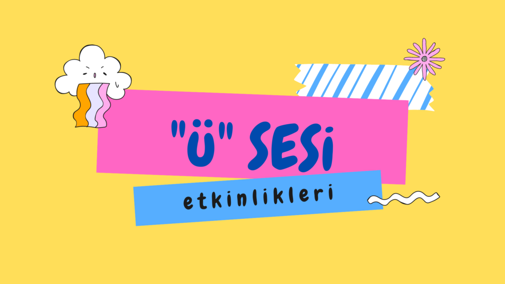 “ü” SESİ ÇEVRİMİÇİ EĞİTİM ETKİNLİKLERİ