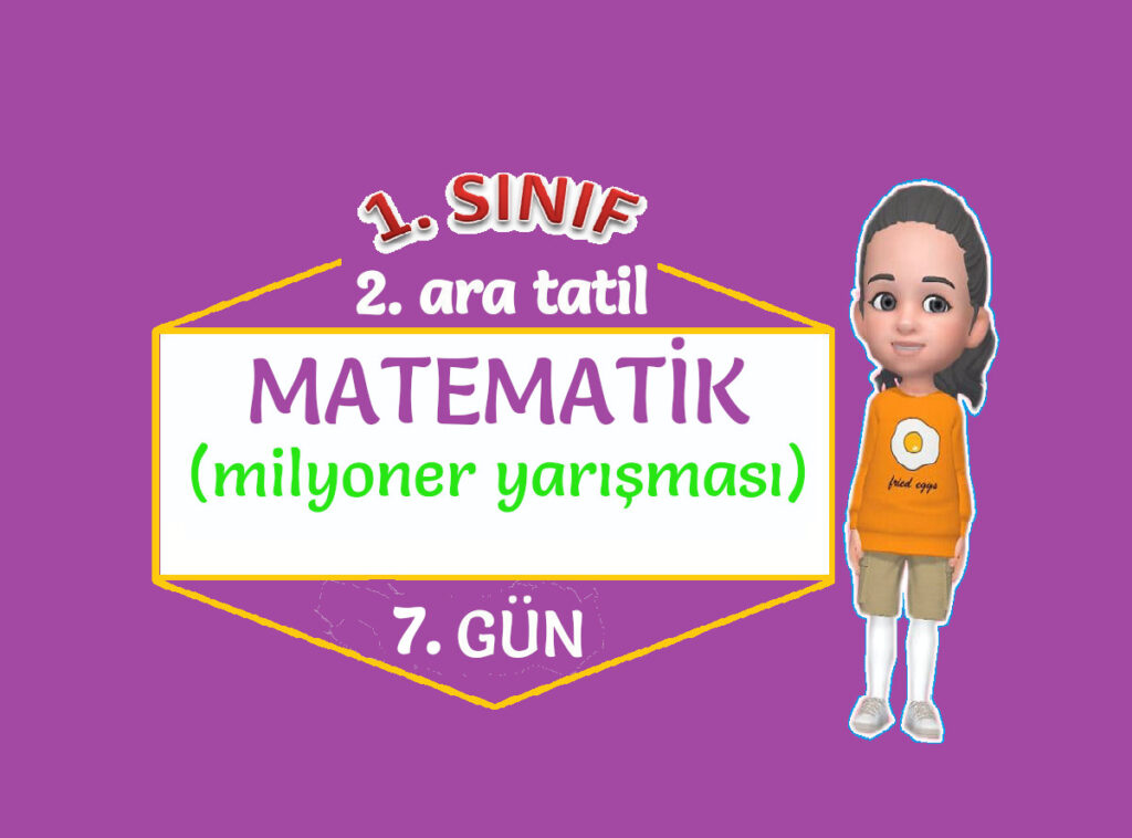 1. SINIF 2. ARA TATİL 7. GÜN ÇALIŞMASI 1. SINIF 2. ARA TATİL 7. GÜN ÇALIŞMASI
