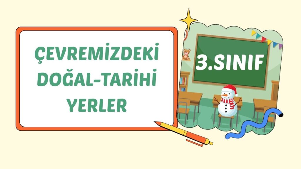 ÇEVREMİZDEKİ DOĞAL, TARİHİ VE TURİSTİK YERLER