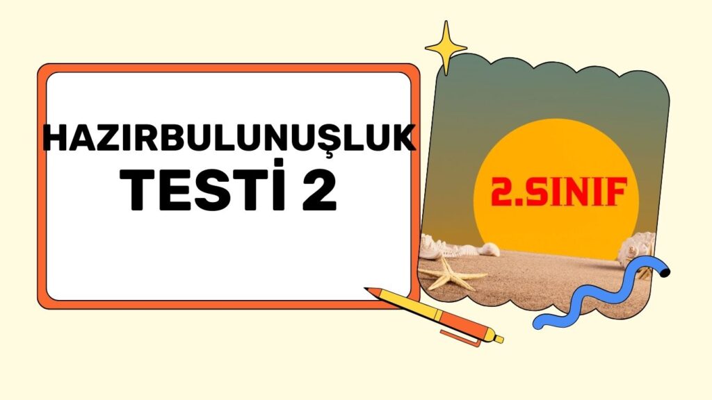 2. SINIF HAZIRBULUNUŞLUK SINAVI 2