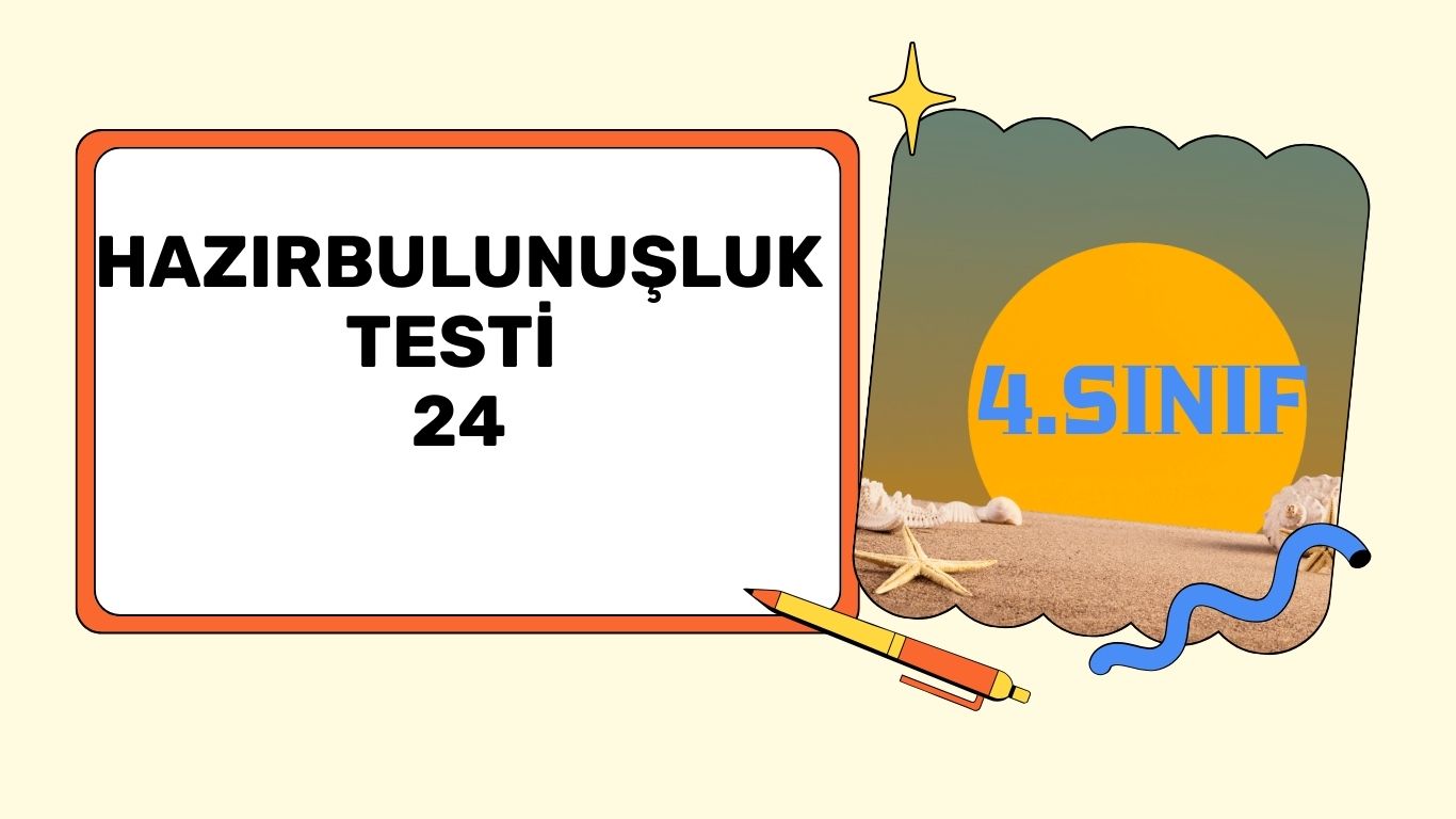4. SINIF HAZIR BULUNUŞLUK TESTİ 24