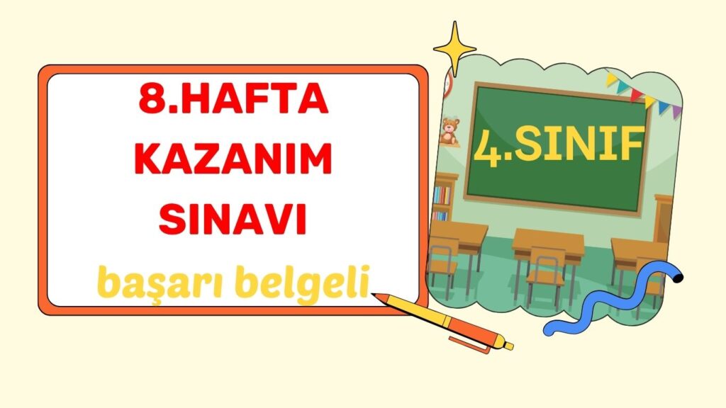 4. SINIF 8. HAFTA KAZANIM KONTROL TESTİ (KKT) 4. SINIF 8. HAFTA KAZANIM KONTROL TESTİ (KKT)