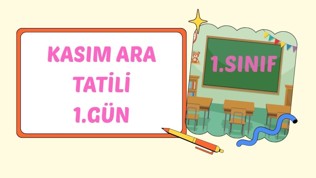 1. SINIF KASIM ARA TATİLİ 1. GÜN ÇALIŞMASI