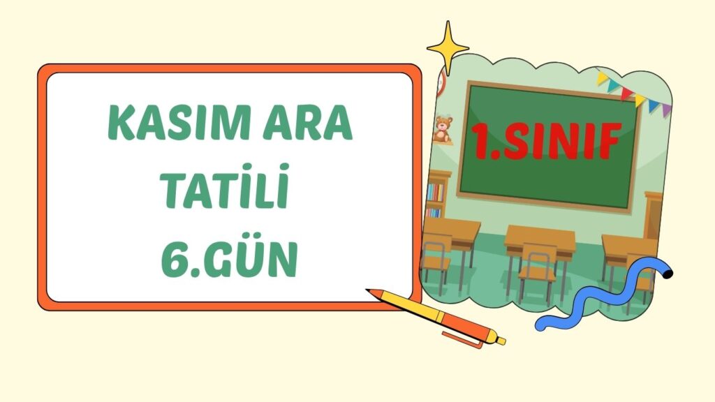 1. SINIF KASIM ARA TATİLİ 6. GÜN ÇALIŞMASI
