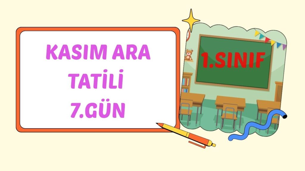 1. SINIF KASIM ARA TATİLİ 7. GÜN ÇALIŞMASI