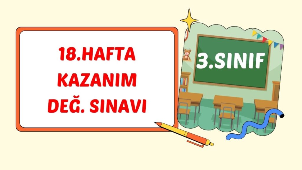 3. SINIF 18. HAFTA KAZANIM KONTROL TESTİ 3. SINIF 18. HAFTA KAZANIM KONTROL TESTİ