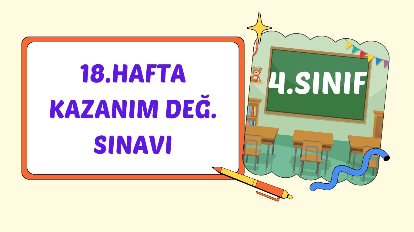 4. SINIF 18. HAFTA KAZANIM KONTROL TESTİ