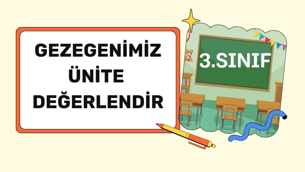 GEZEGENİMİZİ TANIYALIM ÜNİTE DEĞERLENDİRME