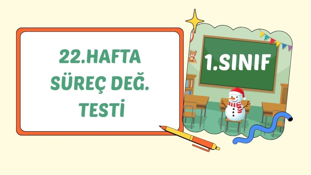 1. SINIF 22. HAFTA SÜREÇ DEĞERLENDİRME SINAVI 1. SINIF 22. HAFTA SÜREÇ DEĞERLENDİRME SINAVI