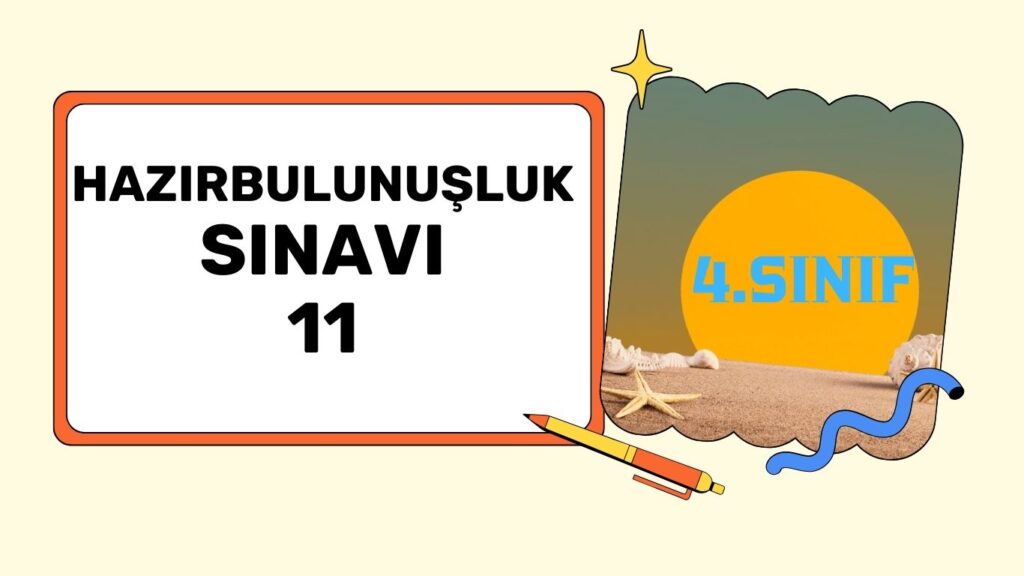 4. SINIF HAZIR BULUNUŞLUK TESTİ 11 4. SINIF HAZIR BULUNUŞLUK TESTİ 11