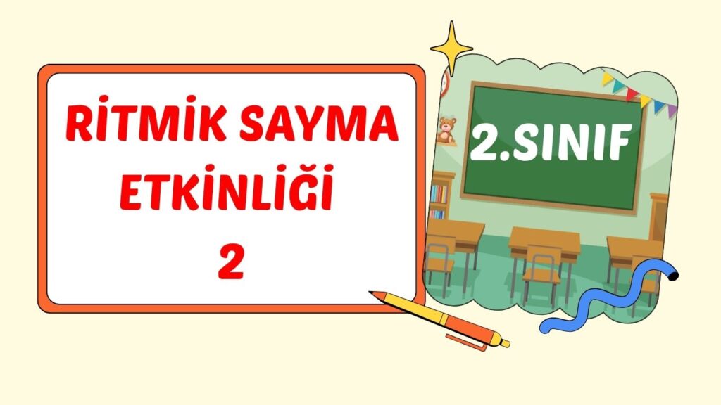 ÜÇER DÖRDER BEŞER RİTMİK SAYMA YAPALIM