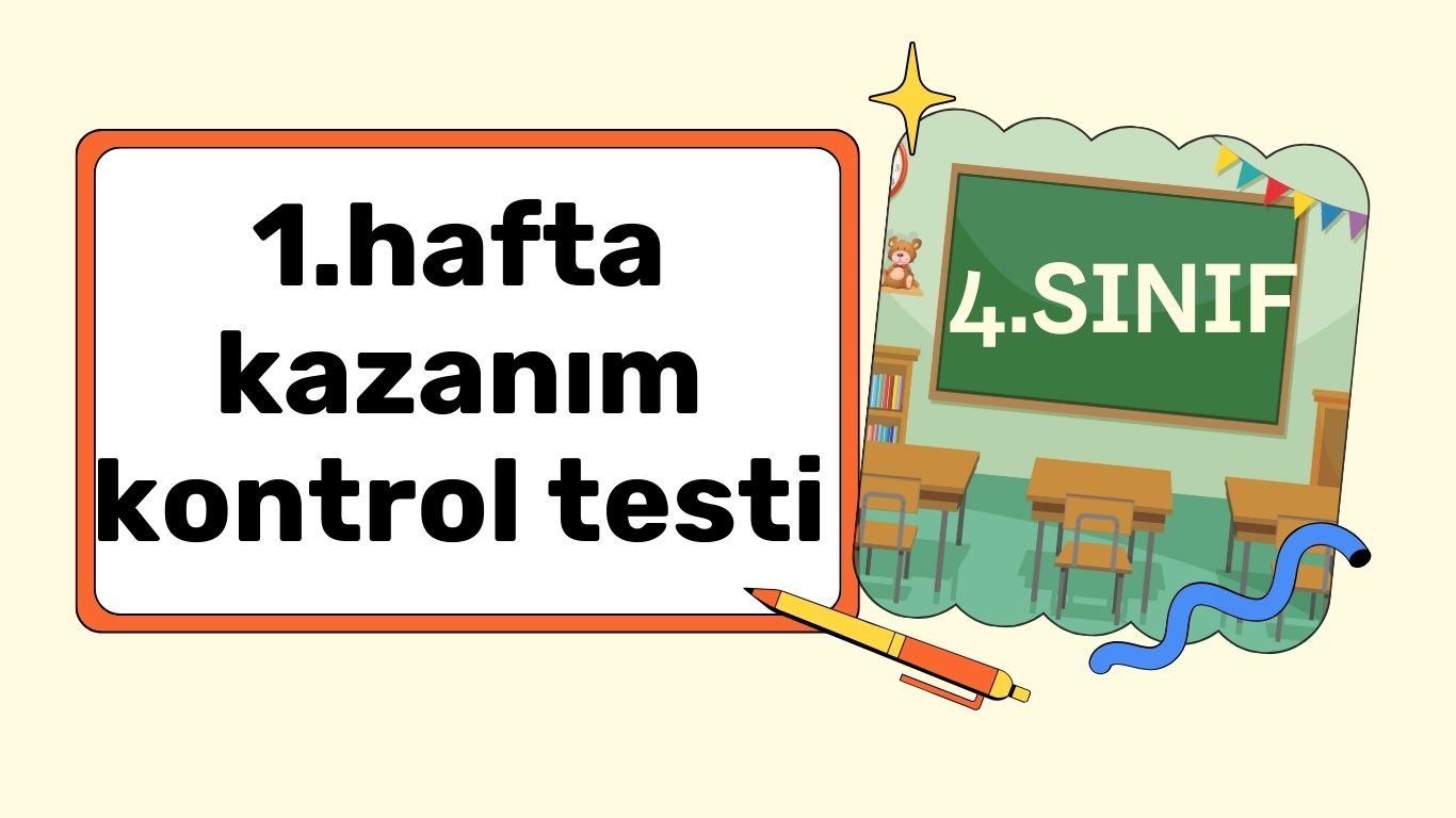 4. SINIF 1. HAFTA KAZANIM KONTROL TESTİ