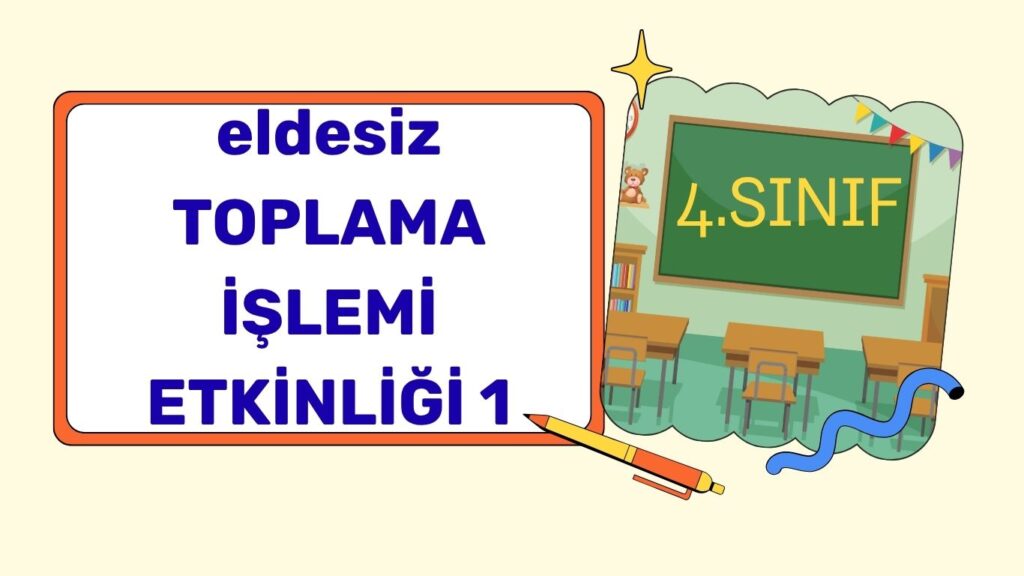 EN AZ DÖRT BASAMAKLI SAYILAR İLE ELDESİZ TOPLAMA İŞLEMİ