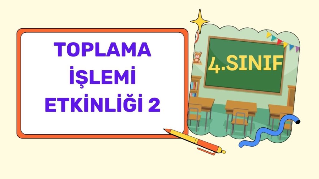 EN AZ DÖRT BASAMAKLI SAYILAR İLE ELDELİ TOPLAMA İŞLEMİ