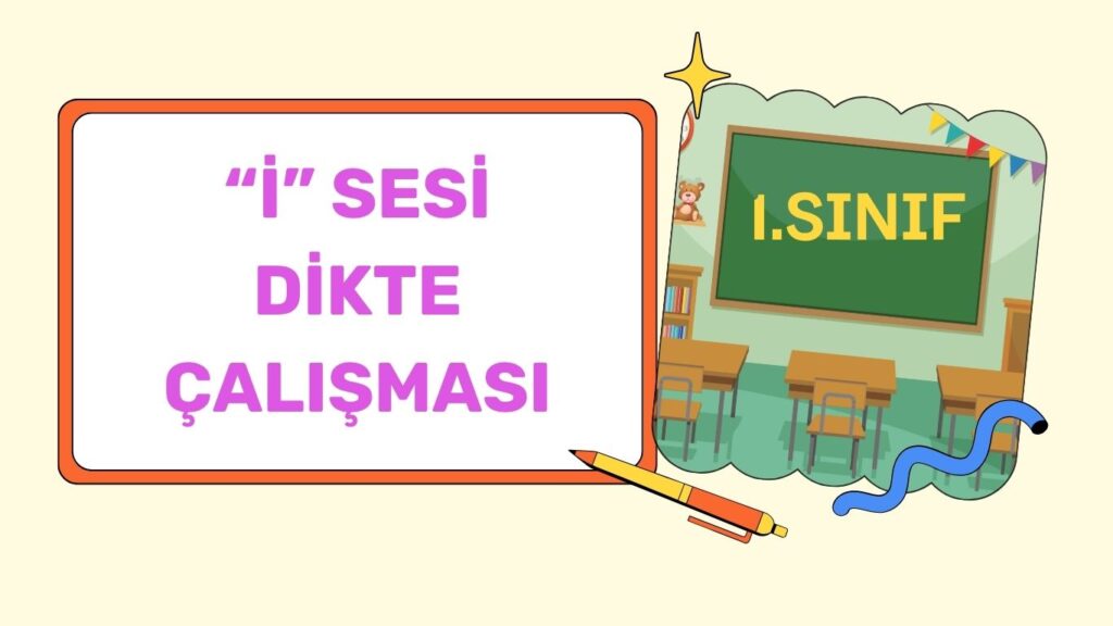 “i” SESİ DİKTE ÇALIŞMASI 1