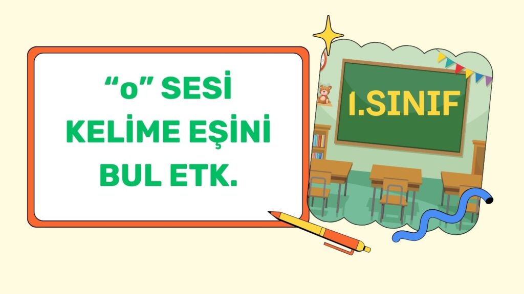“o” SESİ KELİME EŞİNİ BUL