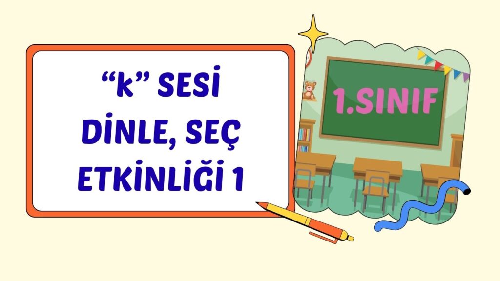 “K” SESİ KELİME DİNLE, SEÇ 1