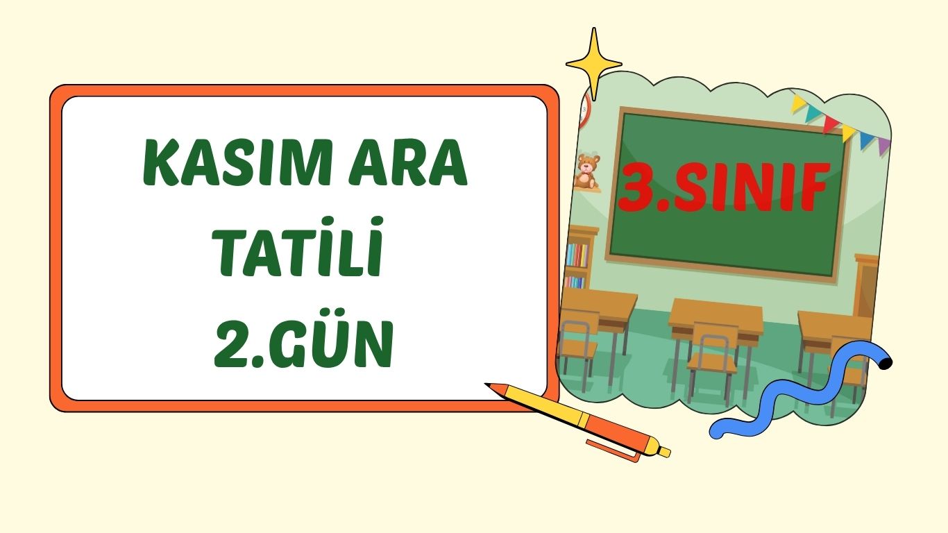 3. SINIF KASIM ARA TATİLİ 2. GÜN ÇALIŞMASI