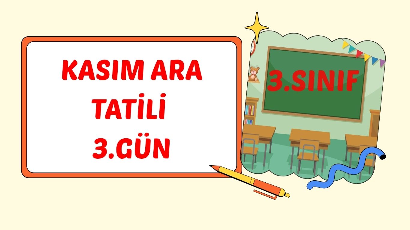 3. SINIF KASIM ARA TATİLİ 3. GÜN ÇALIŞMASI