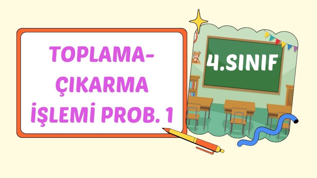TOPLAMA İŞLEMİ Mİ ? ÇIKARMA İŞLEMİ Mİ ?+pdf
