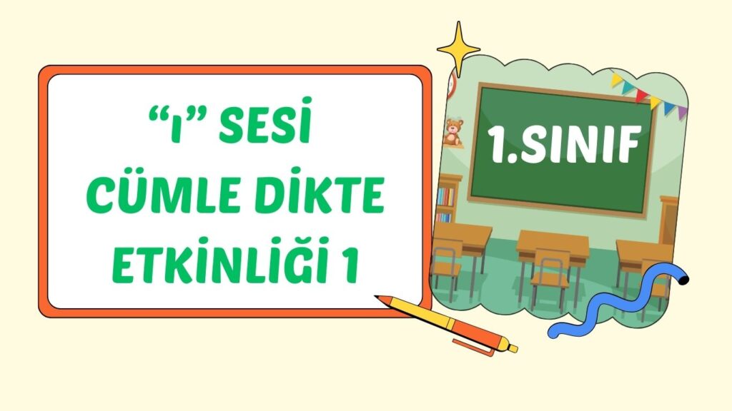 “ı” SESİ CÜMLE DİKTE 1 “ı” SESİ CÜMLE DİKTE 1