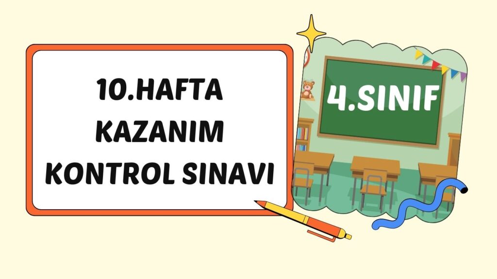 4. SINIF 10. HAFTA KAZANIM KONTROL TESTİ+pdf