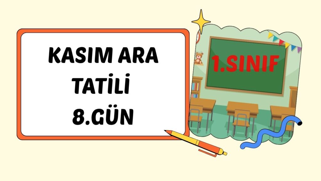 1. SINIF KASIM ARA TATİLİ 8.GÜN