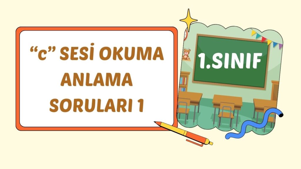 “c” SESİ OKUMA ANLAMA SORULARI 1