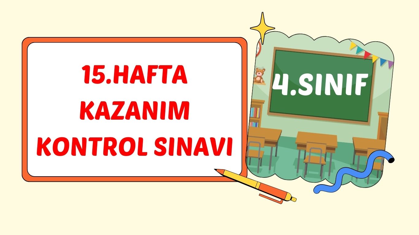 4. SINIF 15. HAFTA SÜREÇ DEĞERLENDİRME SINAVI+pdf