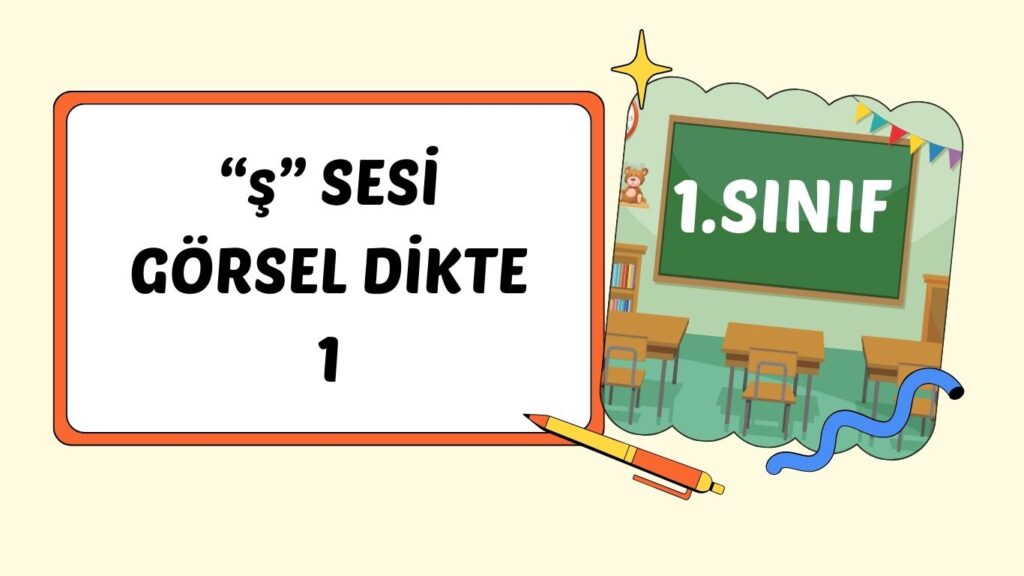 “ş” SESİ GÖRSEL DİKTE