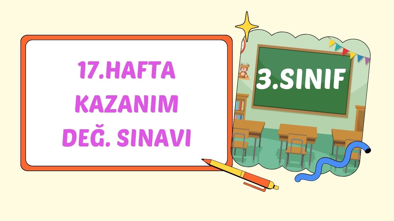 3. SINIF 17. HAFTA KAZANIM KONTROL TESTİ+pdf