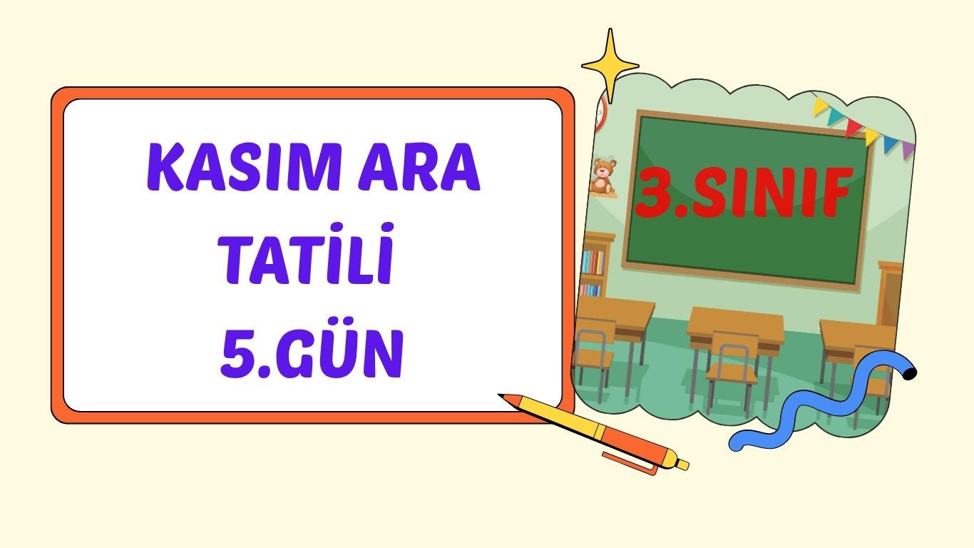 3. SINIF KASIM ARA TATİLİ 5. GÜN ÇALIŞMASI