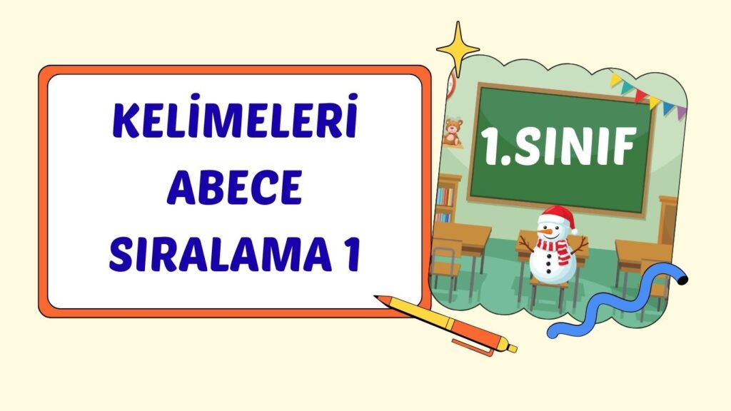 KELİMELERİ ABECE SIRALAMA KELİMELERİ ABECE SIRALAMA
