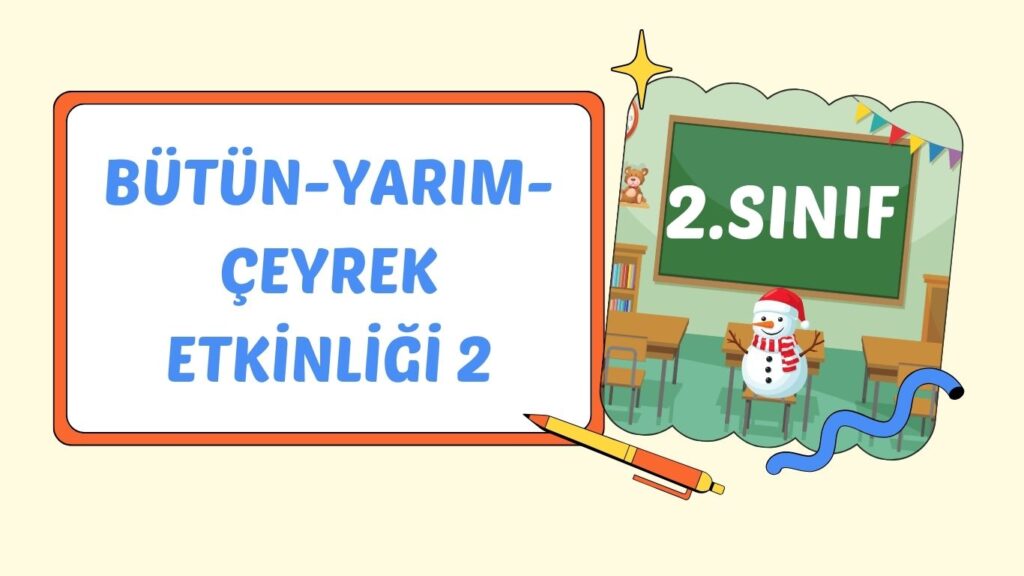 BÜTÜN YARIM ÇEYREK İLİŞKİSİ 2 BÜTÜN YARIM ÇEYREK İLİŞKİSİ 2
