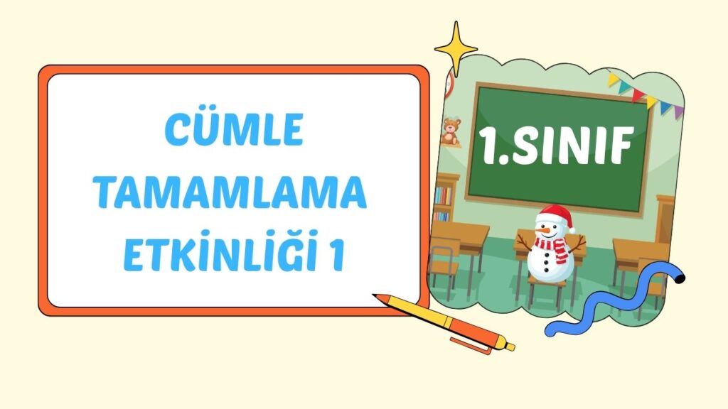 CÜMLE TAMAMLAMA ETKİNLİĞİ CÜMLE TAMAMLAMA ETKİNLİĞİ
