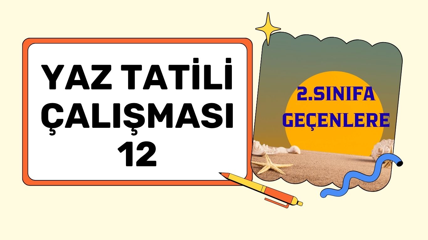 2.SINIFA GEÇENLERE YAZ ÇALIŞMASI 12