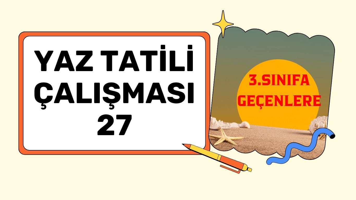 3.SINIFA GEÇENLERE YAZ ÇALIŞMASI 27