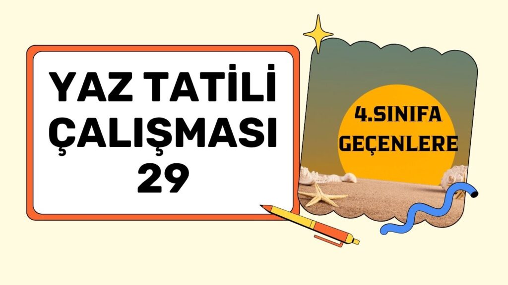 4.SINIFA GEÇENLERE YAZ TATİLİ ÇALIŞMASI 29