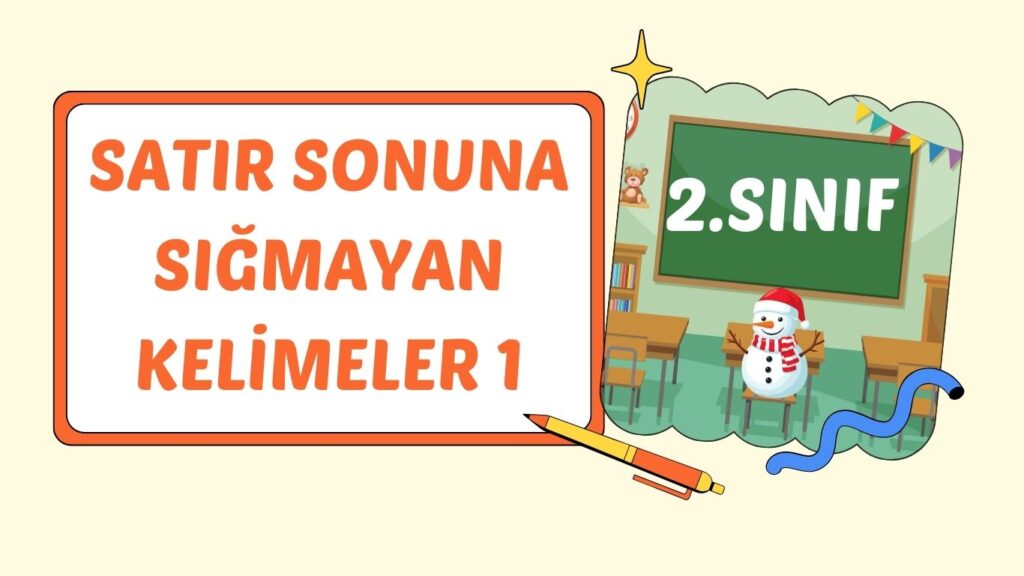 SATIR SONUNA SIĞMAYAN KELİMELER 1 SATIR SONUNA SIĞMAYAN KELİMELER 1