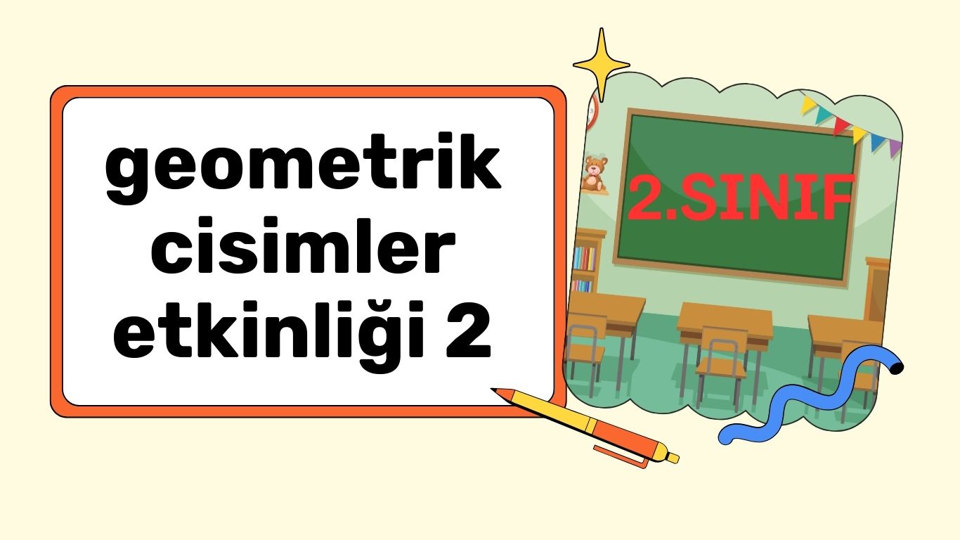 GEOMETRİK CİSİMLER ETKİNLİĞİ 2