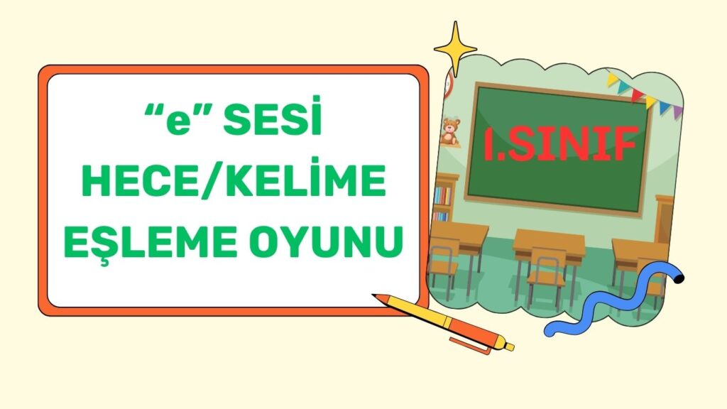 “e” SESİ KELİME EŞLEME OYUNU