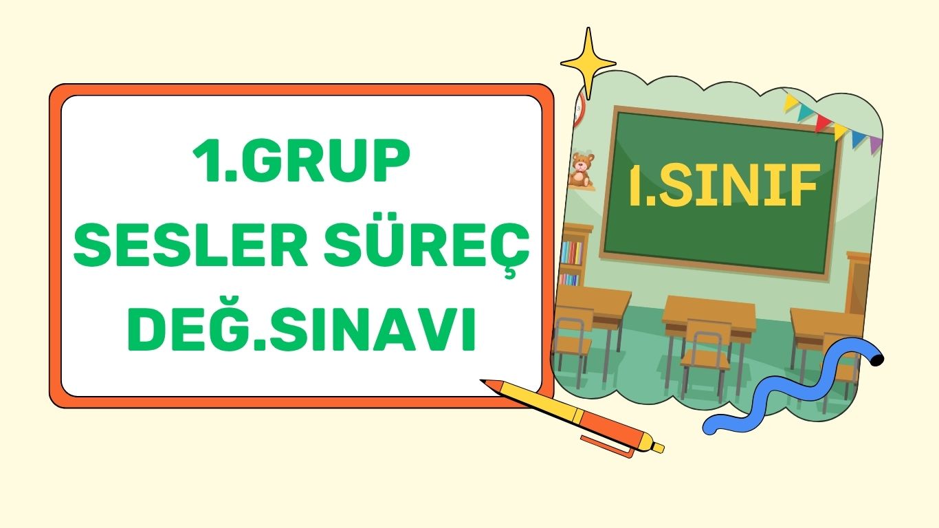 1.GRUP SESLER SÜREÇ DEĞERLENDİRME SINAVI